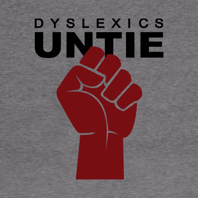 Dyslexics Untie by DubyaTee